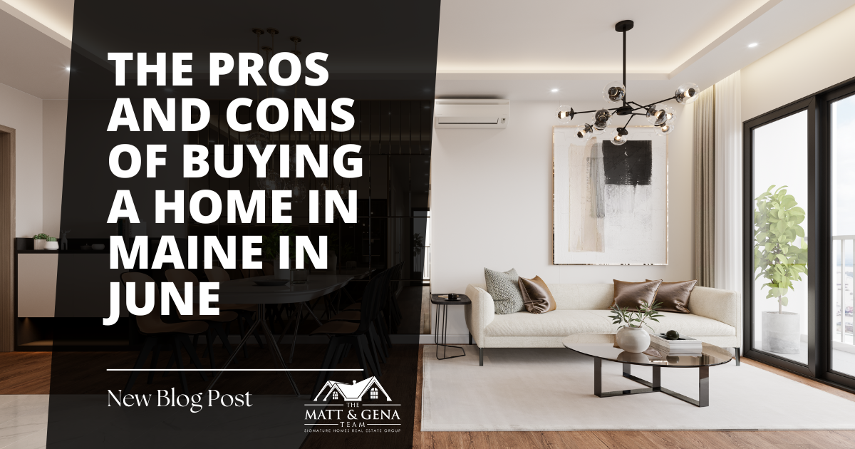 The Pros and Cons of Buying a Home in Maine in June